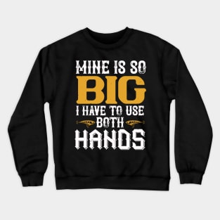 Fishing Using Both Hands Crewneck Sweatshirt